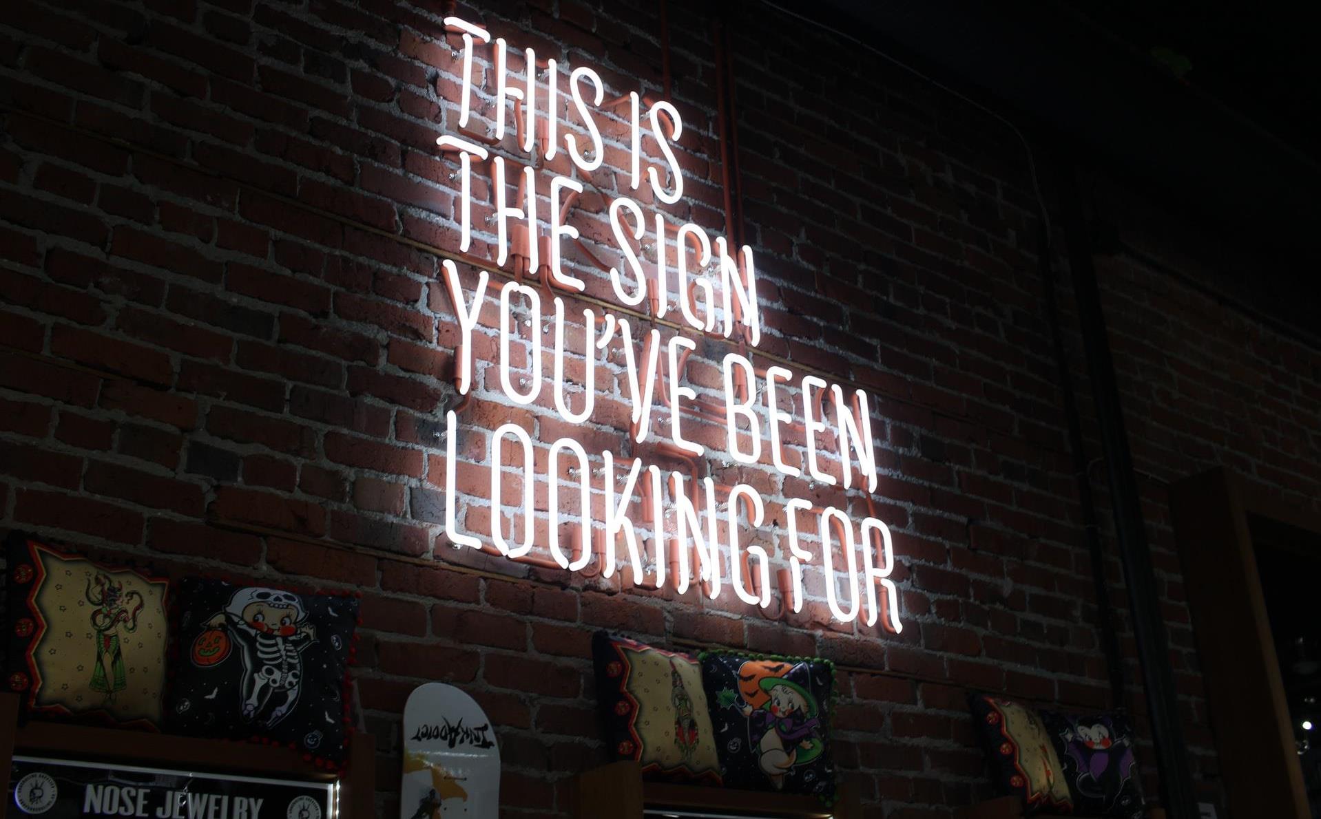 the is the sign you've been looking for sign